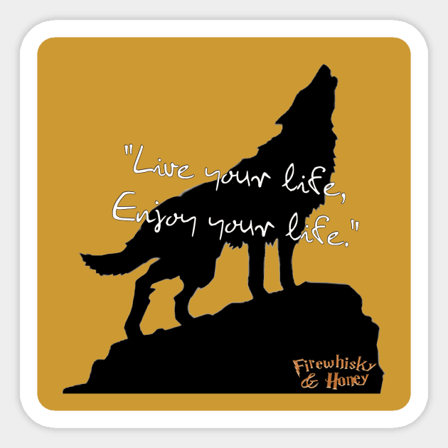 Live Your Life, Enjoy Your Life Sticker by Firewhisky and Honey Podcast